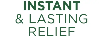 Instant & Lasting Relief